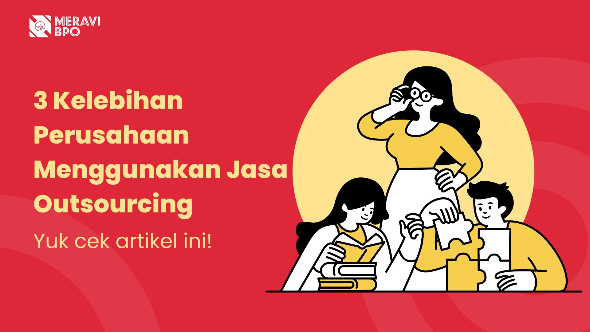 3 Kelebihan Perusahaan Menggunakan Jasa Outsourcing￼