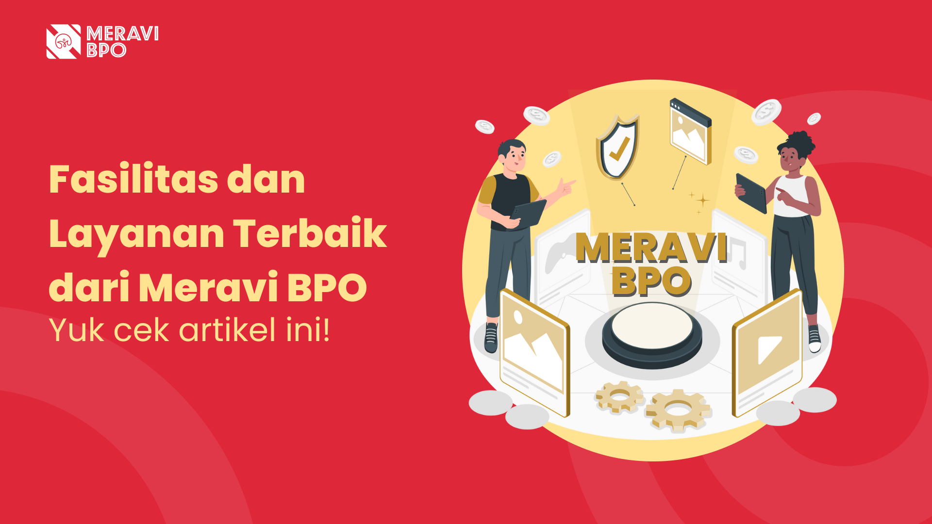 Fasilitas dan Layanan Terbaik dari Meravi BPO