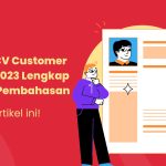 Contoh CV Customer Service 2023 Lengkap dengan Pembahasan