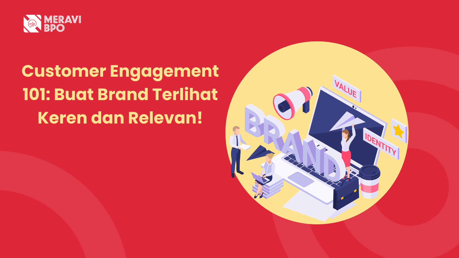 Customer Engagement 101: Buat Brand Terlihat Keren dan Relevan!