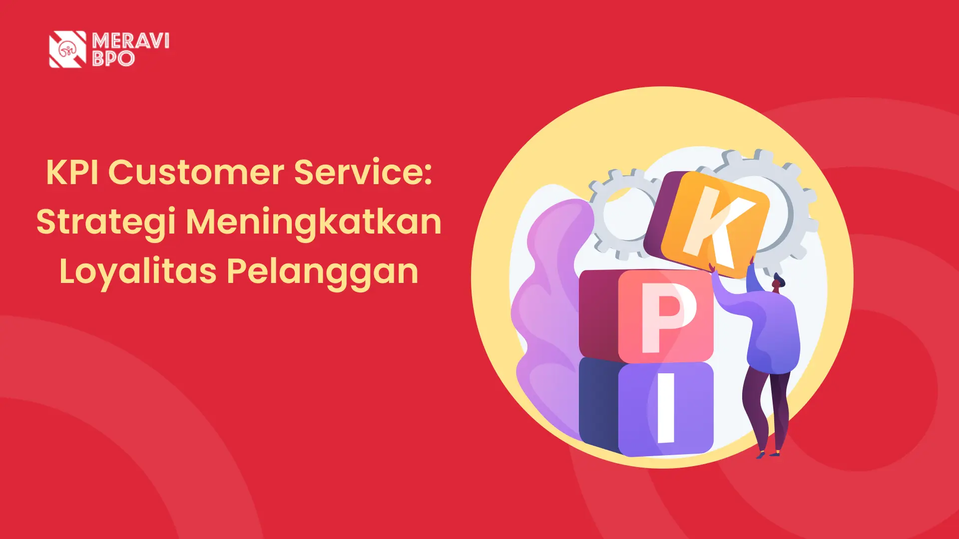 KPI Customer Service: Strategi Meningkatkan Loyalitas Pelanggan